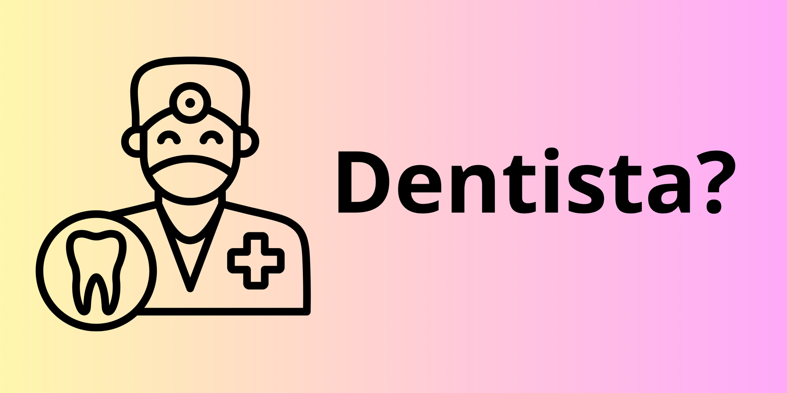 Dentista?
